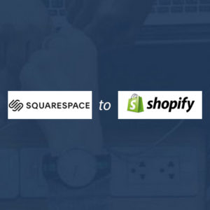 Squarespace to Shopify Migration